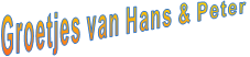 Groetjes van Hans & Peter